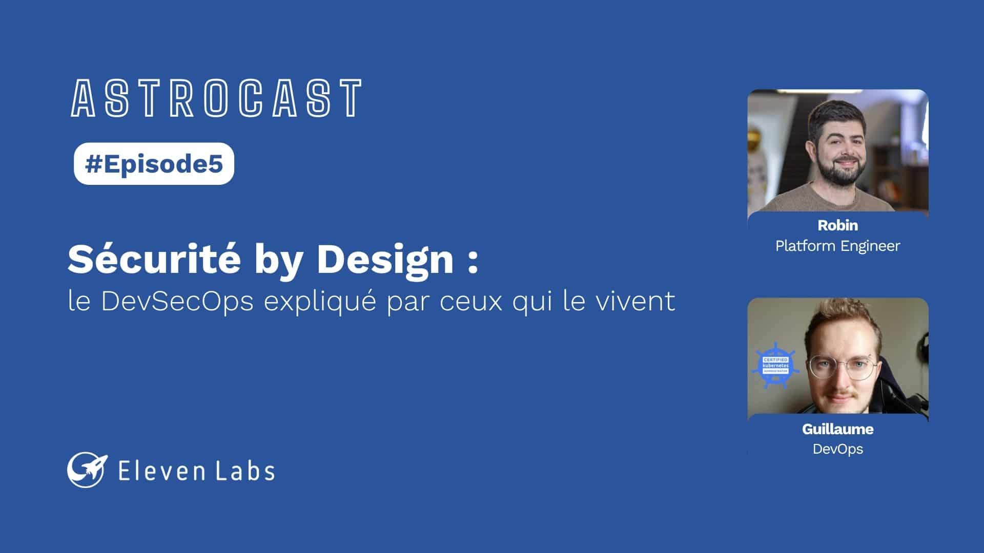 Astrocast #5 - Sécurité by design : le DevSecOps expliqué par ceux qui le vivent